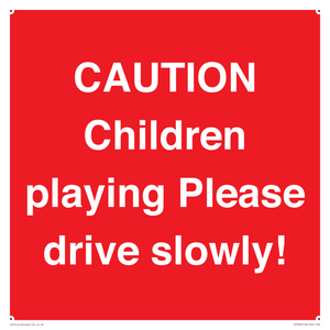 CAUTION Children playing Please drive slowly!